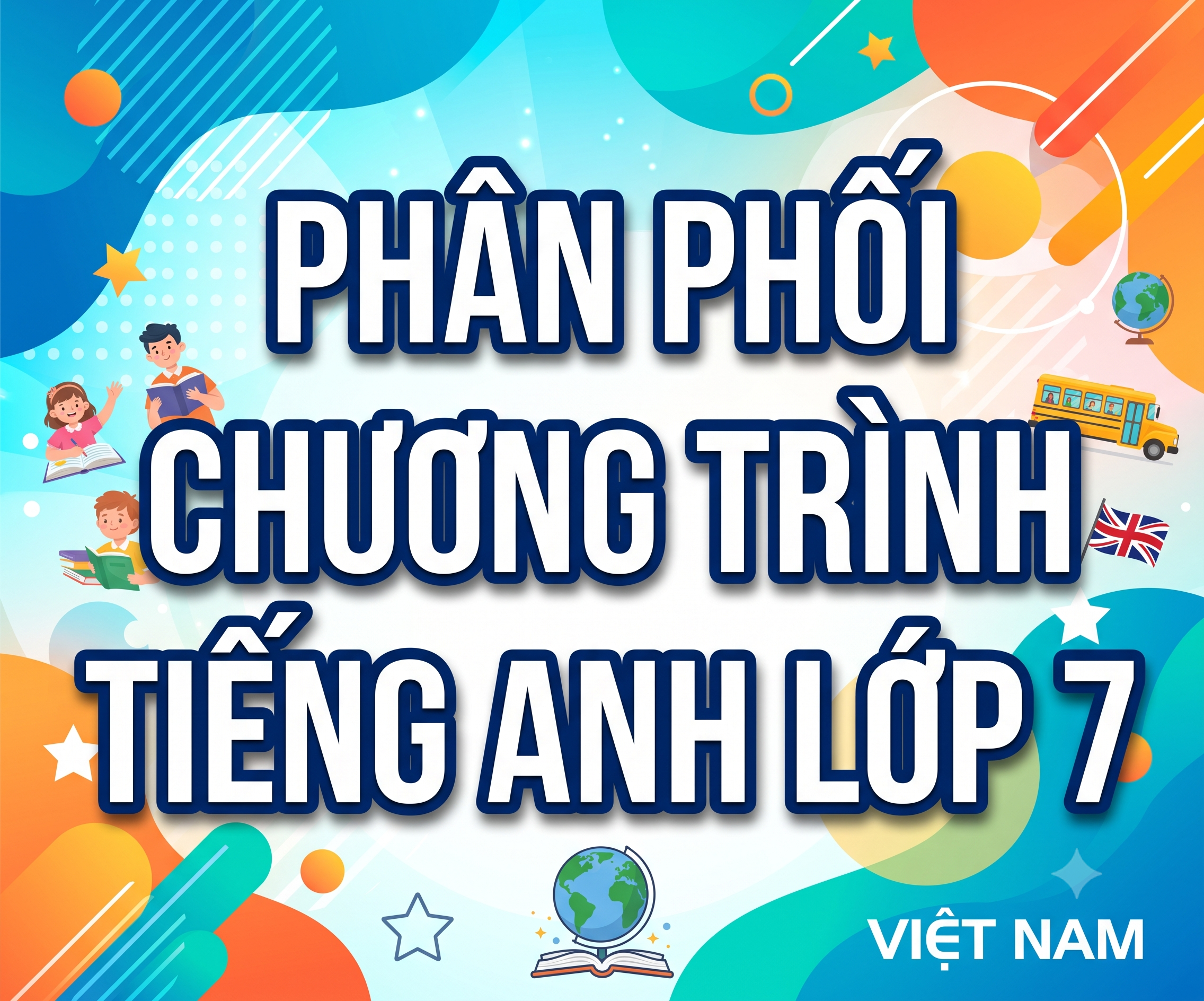 PHÂN PHỐI CHƯƠNG TRÌNH TIẾNG ANH LỚP 7 - Miễn phí